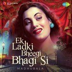 Ek Ladki Bheegi Bhagi Si - Madhubala - Abid Hussain Khan Song Download